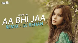 Aa Bhi Ja | Deep House Remix | DJ Rehan | Lucky Ali & Sunidhi Chauhan