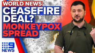 Ukraine peace talks with Russia on hold, Belgium to quarantine monkeypox cases | 9 News Australia