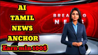 Create your AI Tamil news anchor and earn in dollars!!!