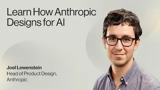 Learn How Anthropic Designs for AI — Joel Lewenstein, Head of Product Design, Anthropic