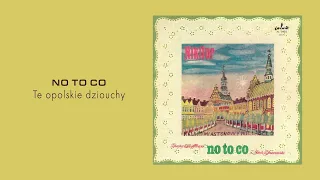 NO TO CO - Te opolskie dziouchy [Official Audio]