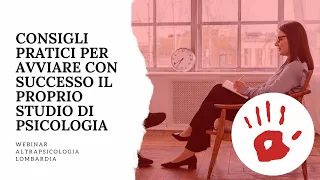 Consigli pratici per avviare con successo il proprio studio di psicologia