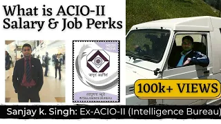 ACIO II Salary & Other Perks by Ex-ACIO II | Sanjay k. Singh | Shaurya aur Vivek