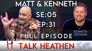 Talk Heathen 05.31 with Kenneth and Matt Dillahunty (@TheAtheistExperience)