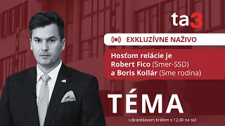 Hosťom relácie Téma je Robert Fico (Smer-SSD) a Boris Kollár (Sme rodina)