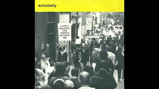 Echobelly - I Can't Imagine The World Without Me