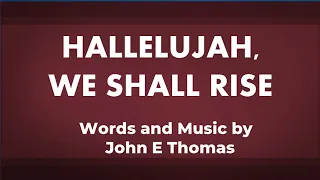 Hallelujah, We Shall Rise - acapella hymn with lyrics