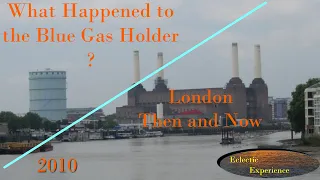 What happened to the Battersea Blue Gas Holder? London Then and Now. Nine Elms Development.