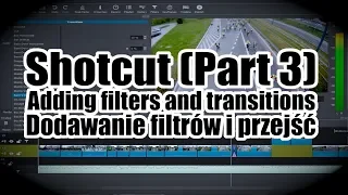 Shotcut - Dodawanie filtrów i przejść (część 3)/ Adding filters and transitions (Part 3)