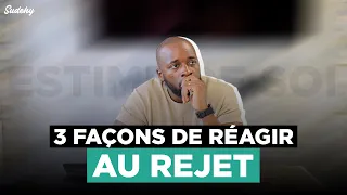 3 façons de réagir au Rejet