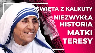 Święta z Kalkuty - niezwykła historia Matki Teresy  |  Kalendarz Historii Chrześcijaństwa