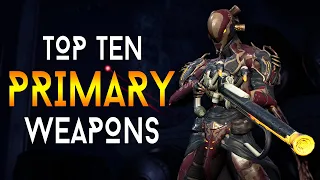 [WARFRAME] TOP 10 PRIMARY WEAPONS | Must Have Crazy Damage Primary Weapons!