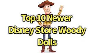 Top 10 Newer Disney Store Woody Dolls