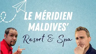 Le Meridien Maldives Resort & Spa