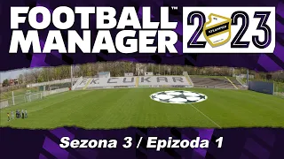 Pravimo tim za Ligu Sampiona! // Football Manager 2023 karijera Ep. 3.1 (Cukaricki)