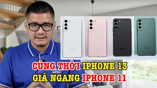 Tư vấn điện thoại: Galaxy S22 giá chỉ ngang iPhone 11, ngon hơn chứ nhỉ?