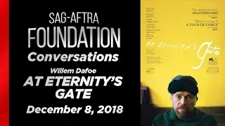 Conversations with Willem Dafoe of AT ETERNITY'S GATE