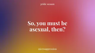 EPISODE 4: So, you must be asexual, then?