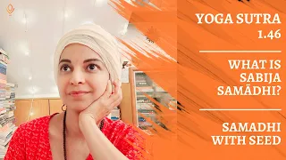 Yoga Sutra 1.46: What is Sabija Samadhi?