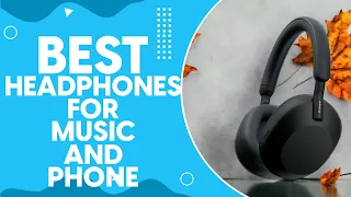 Best Headphones For Music And Phone Calls in 2024: Top Picks and Reviews