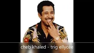 trig lycee cheb khaled - شاب خالد طريق الليسي