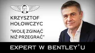 Jak przekroczyć limity w sporcie, biznesie i na fotoradarach? Krzysztof Hołowczyc [Expert w Bentleyu