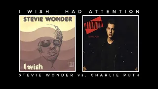 Stevie Wonder vs. Charlie Puth - I Wish I Had Attention