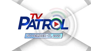 TV Patrol livestream | November 17, 2022 Full Episode Replay