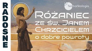 Różaniec Teobańkologia ze św. Janem Chrzcicielem o dobre powroty 24.06 Sobota