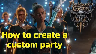 How to create a custom party in Baldur's Gate 3 Early Access Patch 4