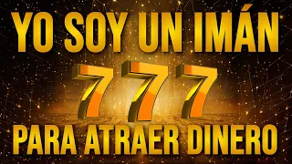 💰 YO SOY un Imán para Atraer Dinero 777 - Afirmaciones para atraer Dinero Abundancia y Prosperidad 💰