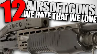 12 Airsoft Guns You Hate That You Love