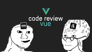 🍿 СТРИМ 🧐 CODE REVIEW я не понимаю как писать на vue, izede помогай