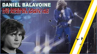 Daniel Balavoine - Les oiseaux partie 1 et 2 [Live au palais des sports 1982]