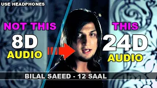 12 SaaL - Bilal Saeed [24D AUDIO || NOT 8D/16D ]🎧