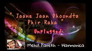 Jaane Jaan Dhoondta Phir Raha - #Unplugged #Cover #Instrumental  on #Harmonica by #MehulParekh