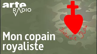 Mon copain royaliste - ARTE Radio Podcast