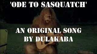 ODE TO SASQUATCH (ORIGINAL SONG)