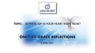 ONLY BY GRACE REFLECTIONS  - 8 April 2021