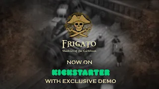 Frigato: Shadows of the Caribbean - Kickstarter Launch Trailer