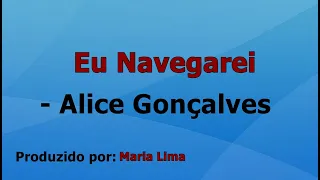 Eu Navegarei - Alice Gonçalves playback com letra