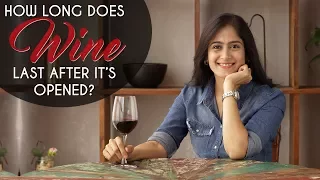 How long does wine last once opened ? | The Perfect Pour