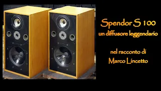 SPENDOR S100: un diffusore leggendario nel racconto di Marco Lincetto (che lo ha usato per 10 anni)