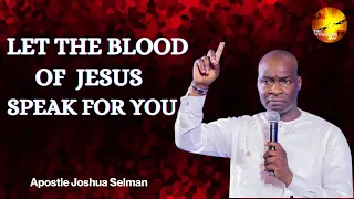 HOW TO LET THE BLOOD OF JESUS WORK FOR YOU ||APOSTLE JOSHUA SELMAN
