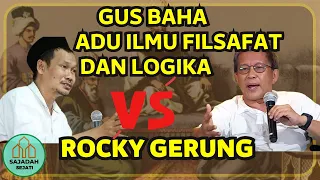 ADU ILMU FILSAFAT DAN LOGIKA GUS BAHA VS ROCKY GERUNG