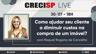 Como ajudar seu cliente a diminuir custos na compra de um imóvel? - Raquel Rogano de Carvalho