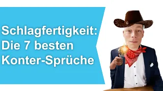 Schlagfertige Sprüche: Die 7 besten Konter-Sprüche // M. Wehrle