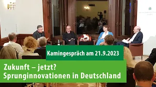 Kamingespräch: Zukunft – jetzt? Sprunginnovationen in Deutschland