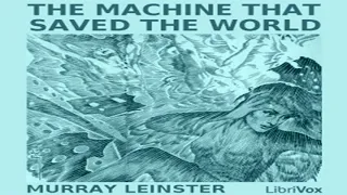 The Machine that Saved the World ♦ By Murray Leinster ♦ Science Fiction ♦ Full Audiobook