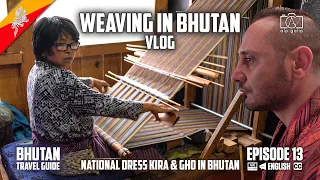 Bhutanese Weaving | National dress Kira & Gho in Bhutan Vlog